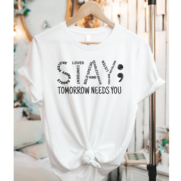 Stay Tomorrow Needs You Unisex T-Shirt